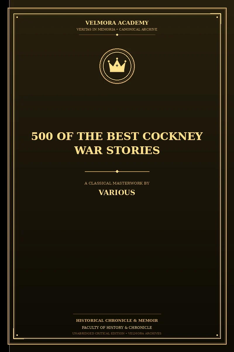 500 of the Best Cockney War Stories