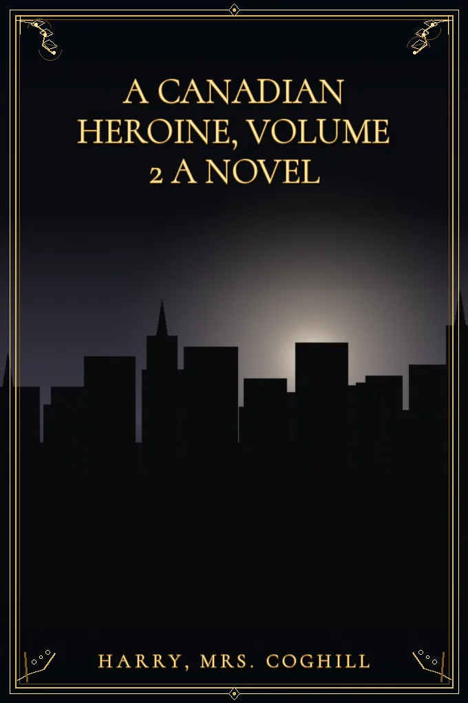 Cover of A Canadian Heroine, Volume 2 A Novel