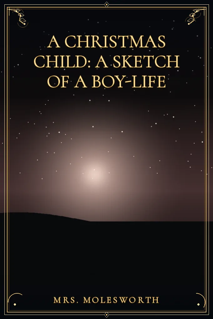 A Christmas Child: A Sketch of a Boy-Life