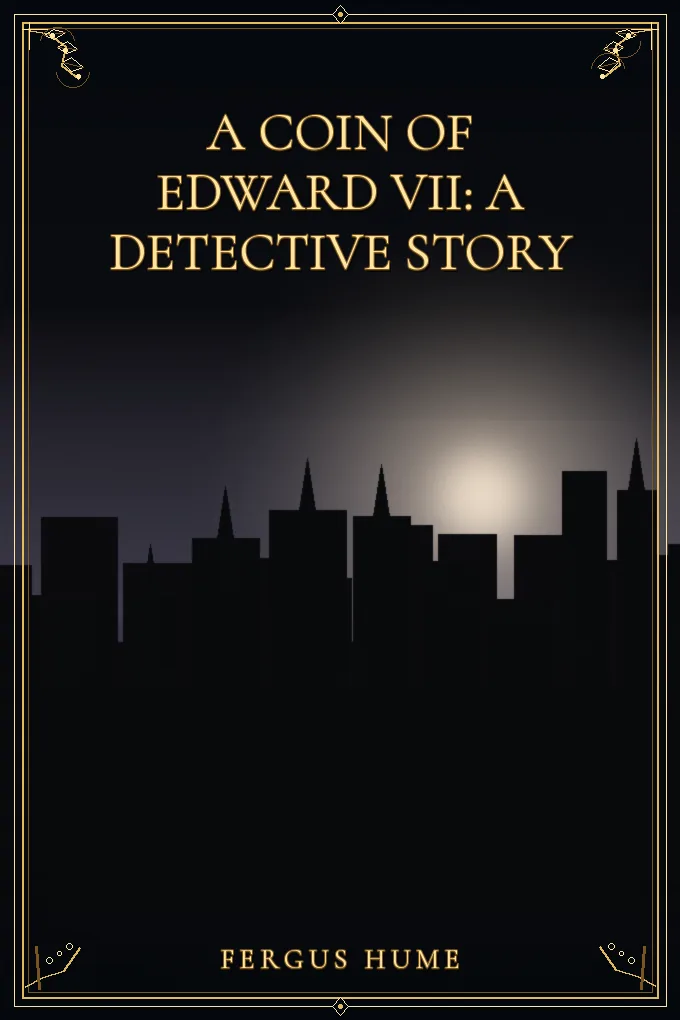A Coin of Edward VII: A Detective Story