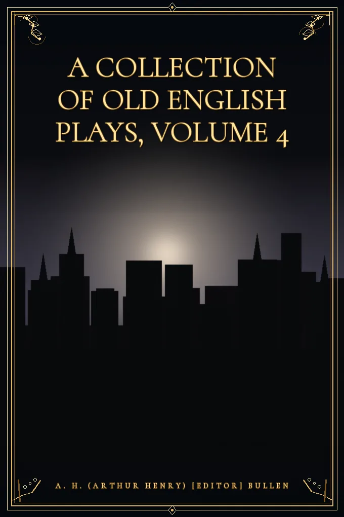 A Collection of Old English Plays, Volume 4