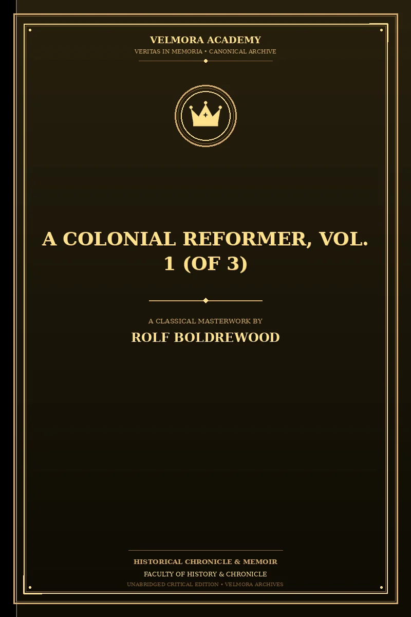 A Colonial Reformer, Vol. 1 (of 3)
