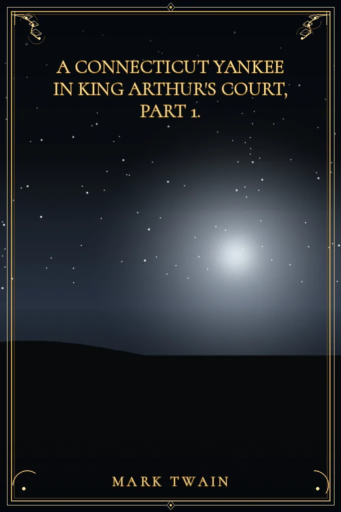 A Connecticut Yankee in King Arthur's Court, Part 1.