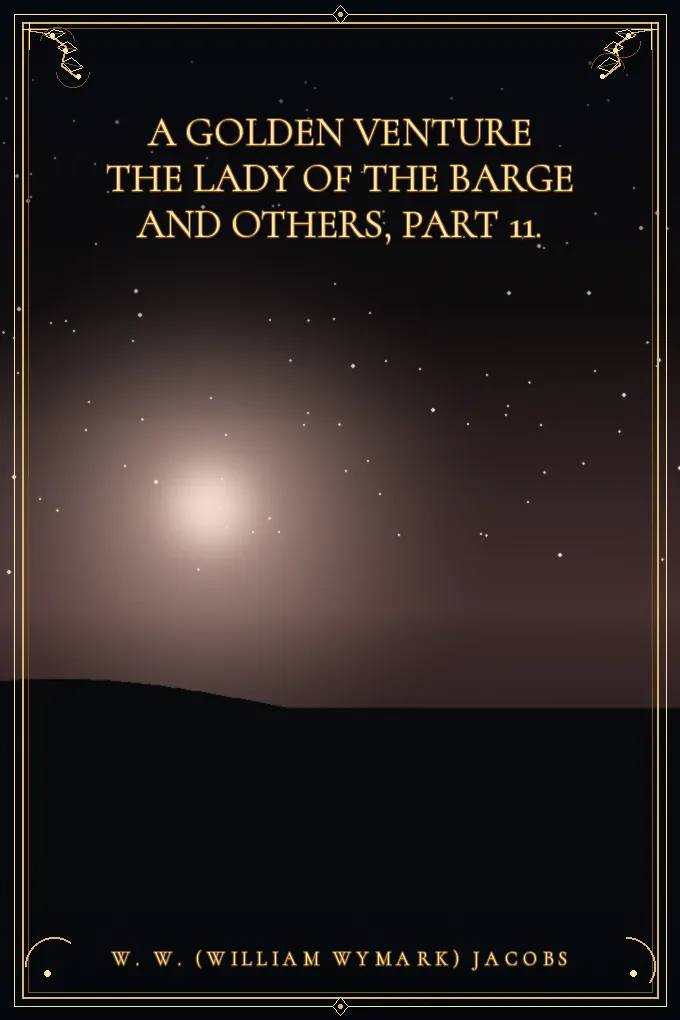 Cover of A Golden Venture The Lady of the Barge and Others, Part 11.