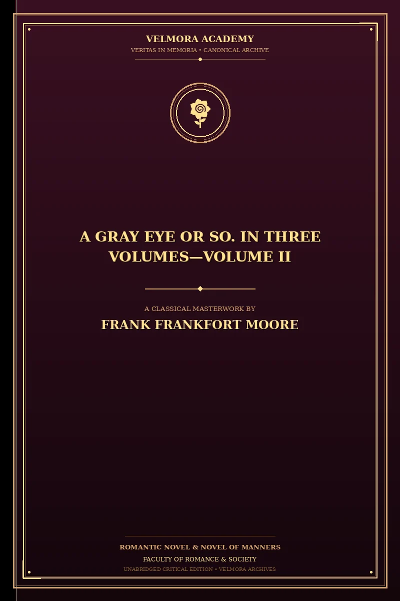 A Gray Eye or So. In Three Volumes—Volume II
