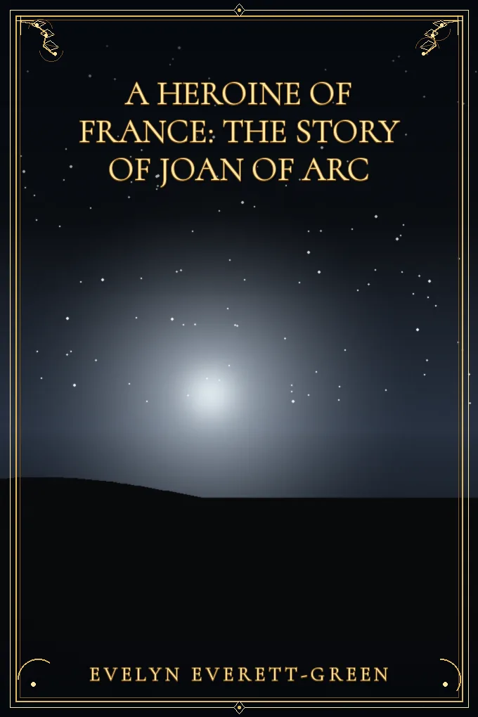 Cover of A Heroine of France: The Story of Joan of Arc