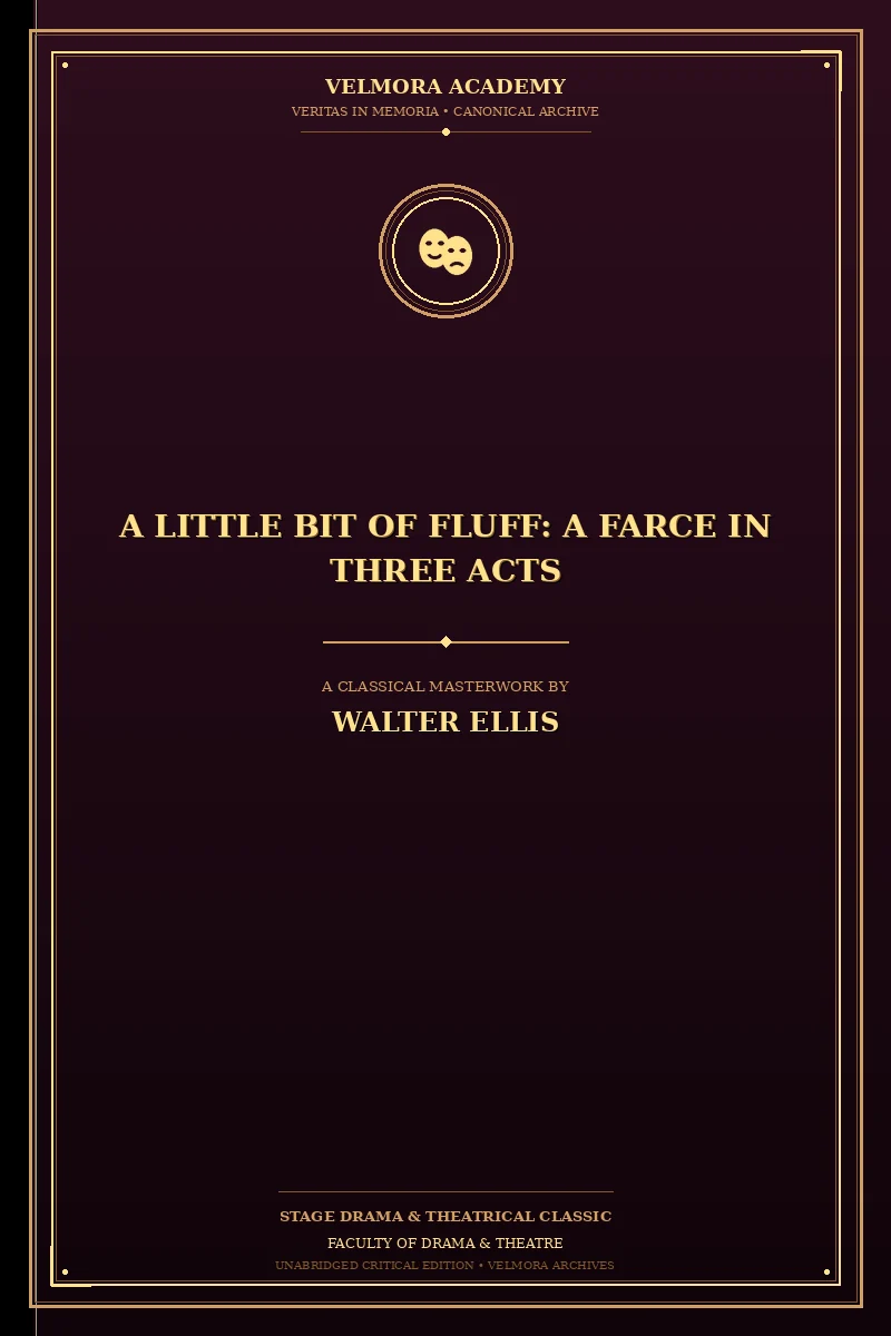 A Little Bit of Fluff: A Farce in Three Acts