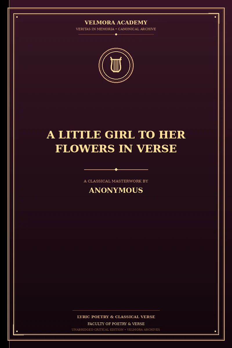 Cover of A Little Girl to Her Flowers in Verse