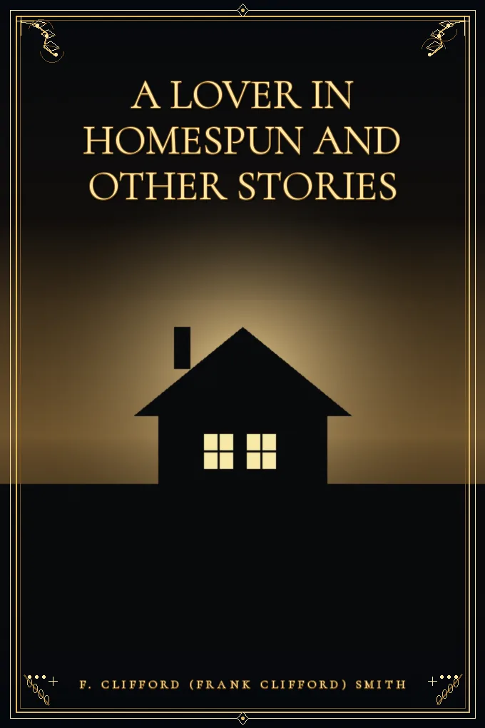 Cover of A Lover in Homespun And Other Stories