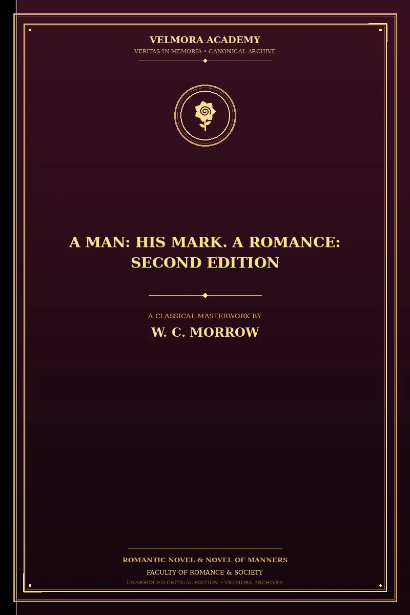 A Man: His Mark. A Romance: Second Edition
