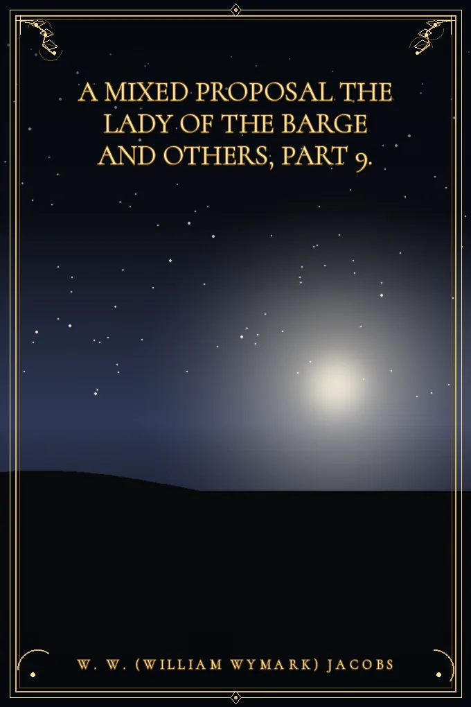 Cover of A Mixed Proposal The Lady of the Barge and Others, Part 9.
