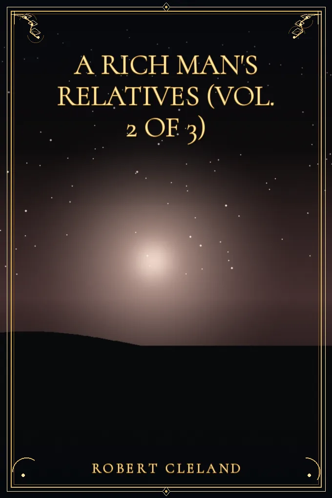 A Rich Man's Relatives (Vol. 2 of 3)