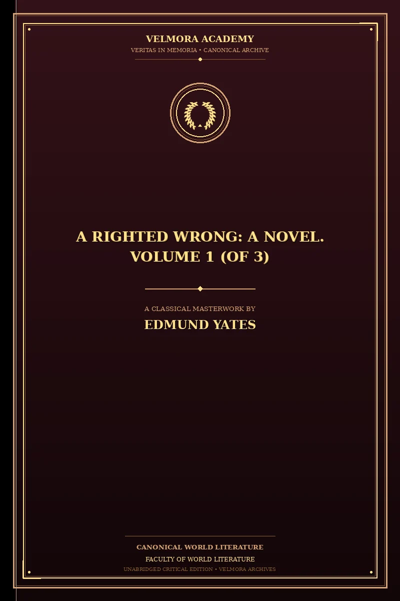 A Righted Wrong: A Novel. Volume 1 (of 3)