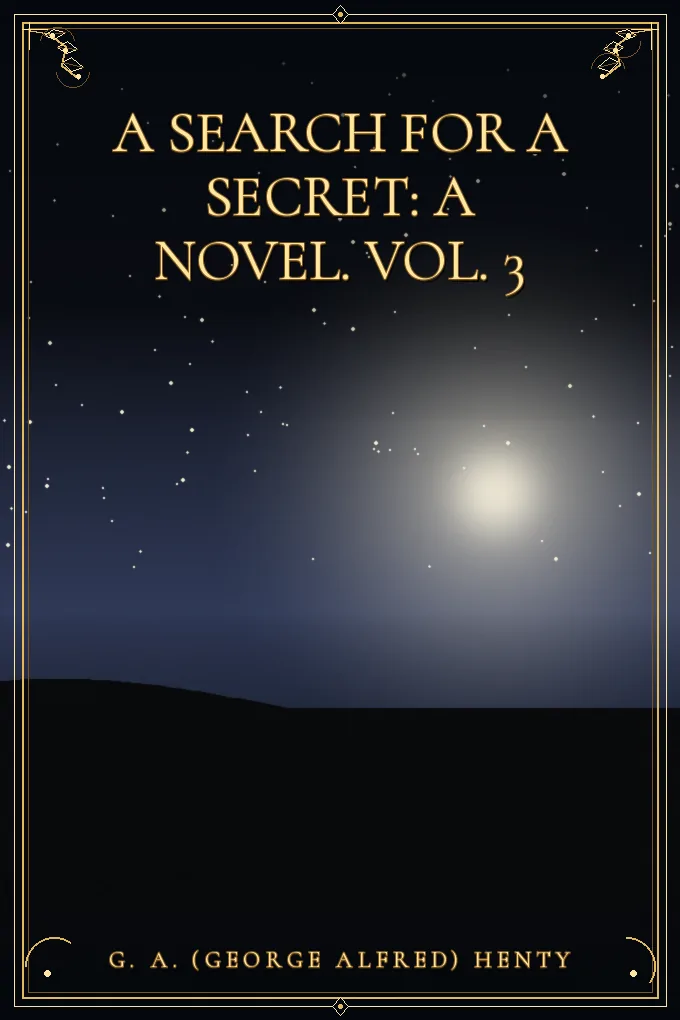 A Search For A Secret: A Novel. Vol. 3