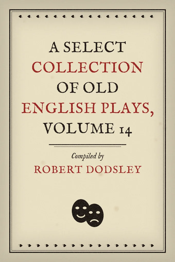 A Select Collection of Old English Plays, Volume 14