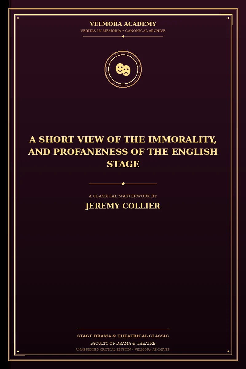 A Short View of the Immorality, and Profaneness of the English Stage