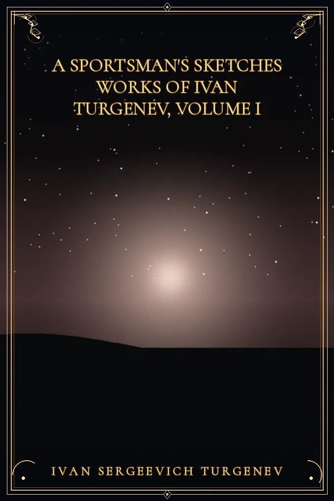 Cover of A Sportsman's Sketches Works of Ivan Turgenev, Volume I