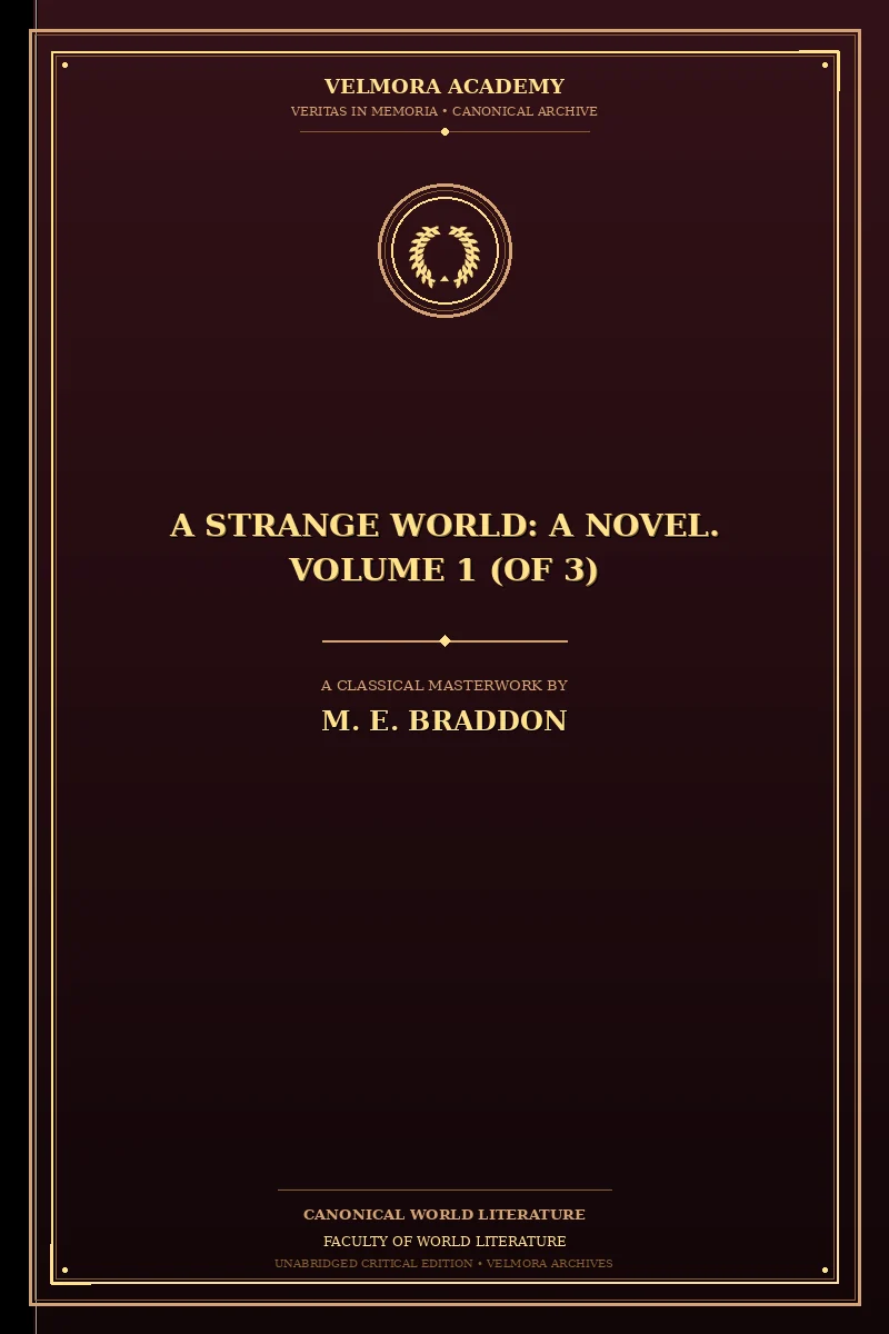 A Strange World: A Novel. Volume 1 (of 3)