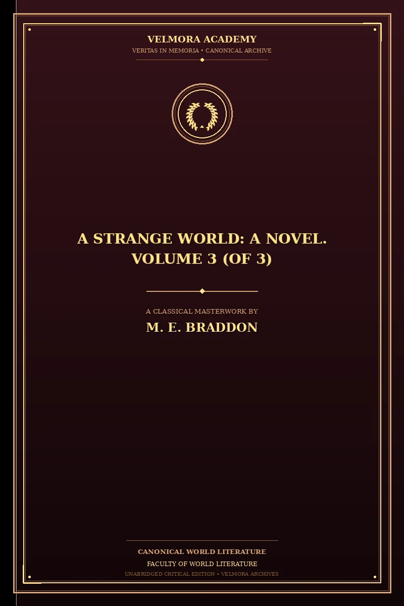 A Strange World: A Novel. Volume 3 (of 3)