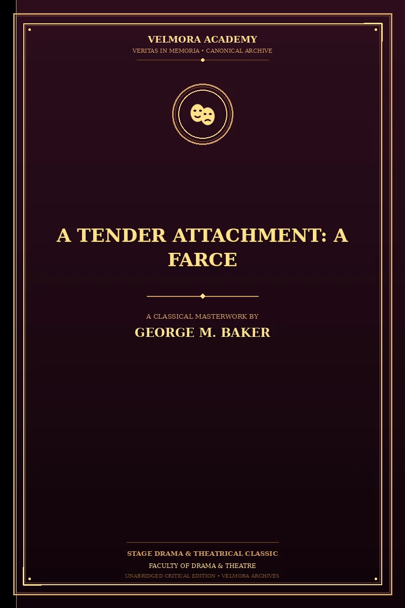 A Tender Attachment: A Farce