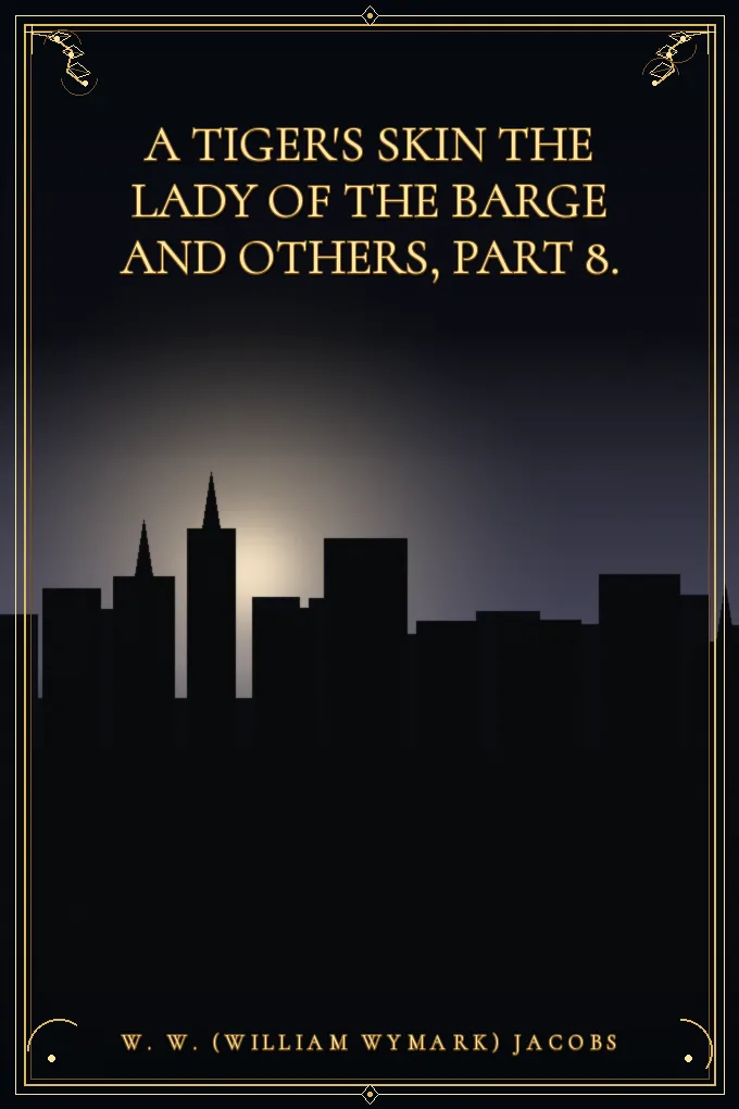 Cover of A Tiger's Skin The Lady of the Barge and Others, Part 8.