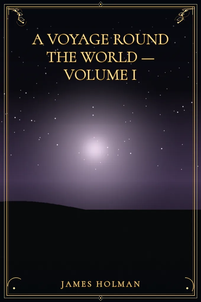 A Voyage Round the World — Volume I