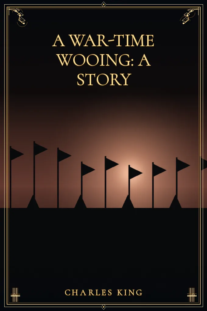 Cover of A War-Time Wooing: A Story