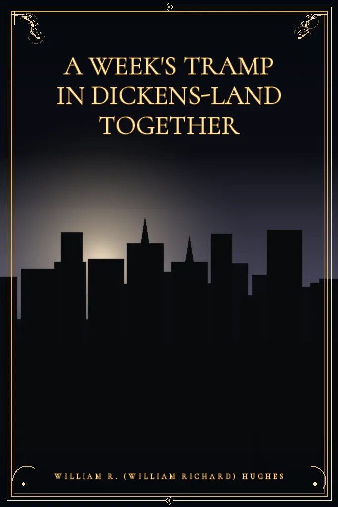 A Week's Tramp in Dickens-Land Together