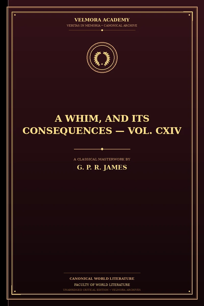A Whim, and Its Consequences — Vol. CXIV