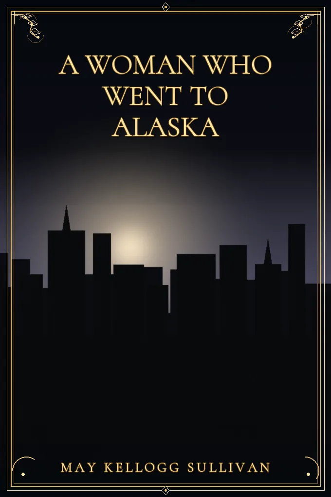 Cover of A Woman who went to Alaska