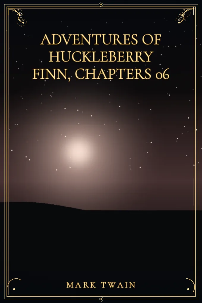 Adventures of Huckleberry Finn, Chapters 06