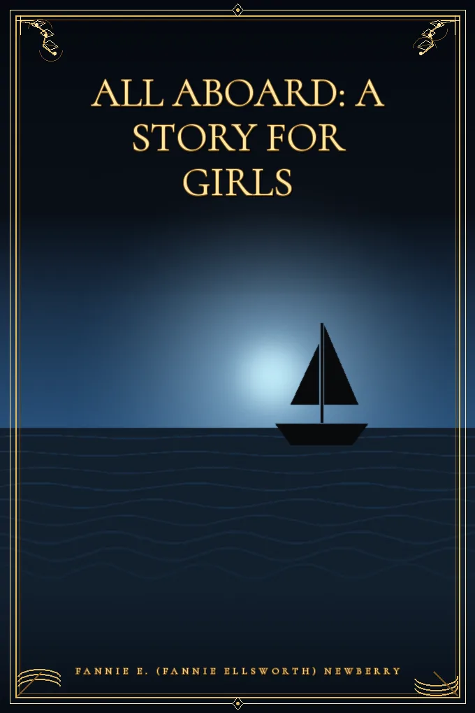 Cover of All Aboard: A Story for Girls