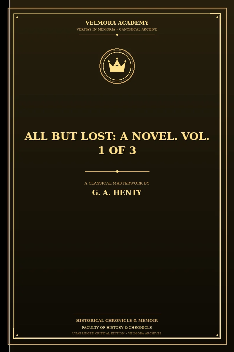 All But Lost: A Novel. Vol. 1 of 3