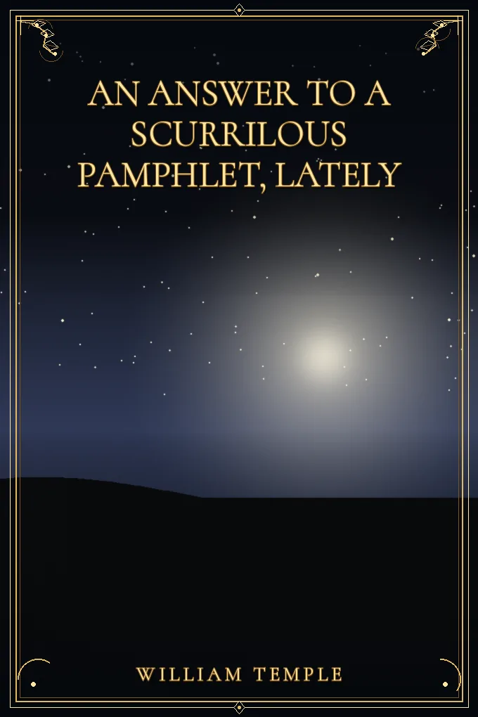 An Answer to a scurrilous pamphlet, lately