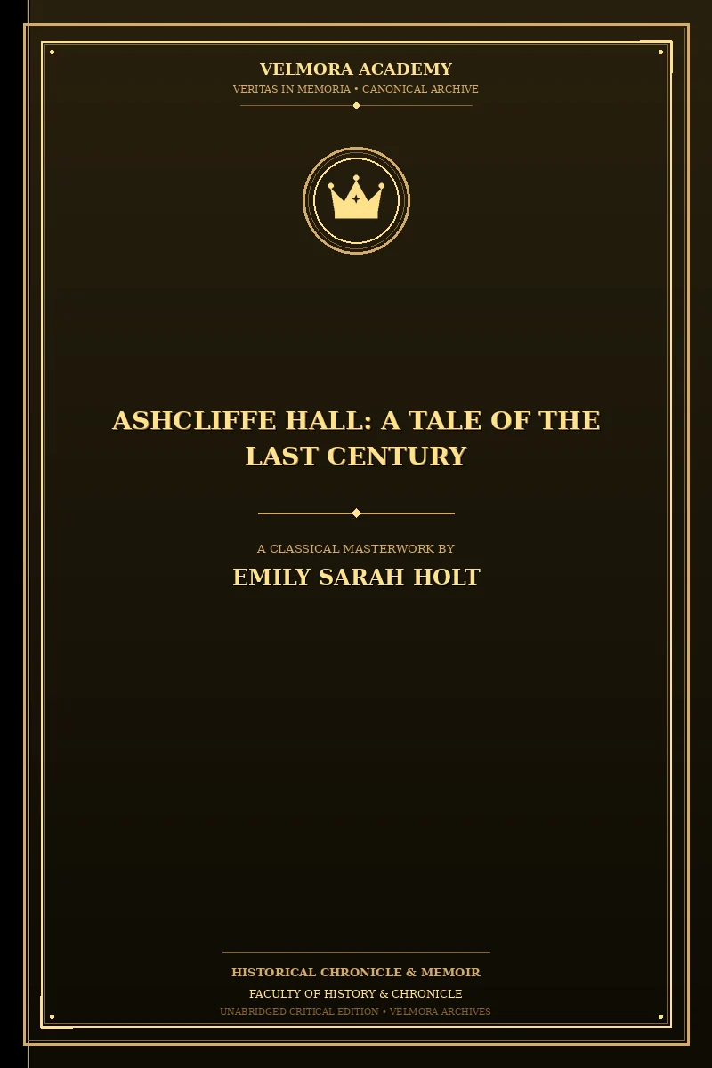Ashcliffe Hall: A tale of the last century