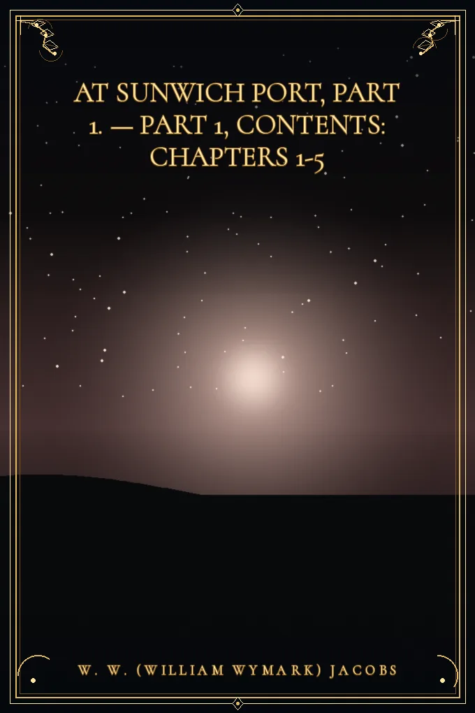 Cover of At Sunwich Port, Part 1. — Part 1, Contents: Chapters 1-5