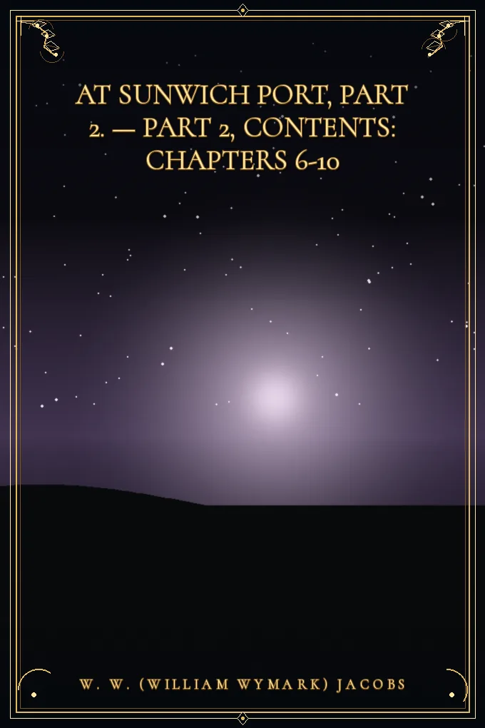 Cover of At Sunwich Port, Part 2. — Part 2, Contents: Chapters 6-10