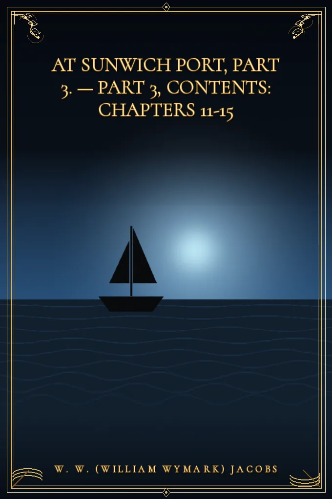 Cover of At Sunwich Port, Part 3. — Part 3, Contents: Chapters 11-15