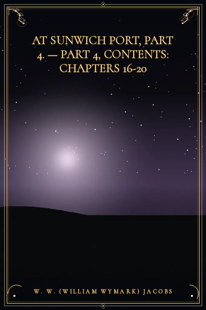 Cover of At Sunwich Port, Part 4. — Part 4, Contents: Chapters 16-20