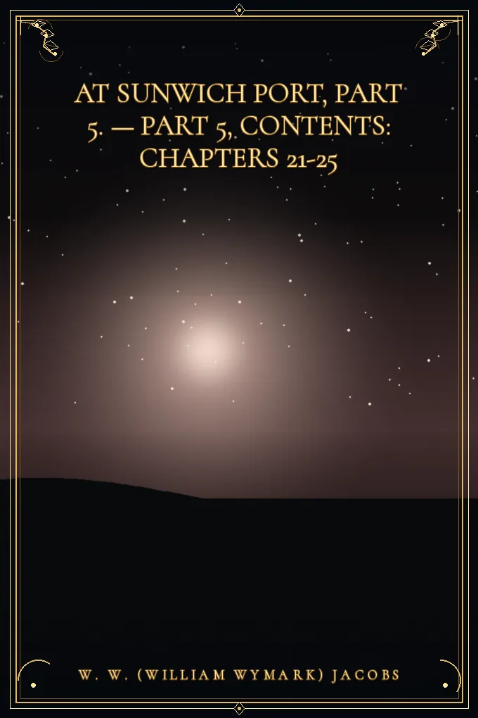 Cover of At Sunwich Port, Part 5. — Part 5, Contents: Chapters 21-25