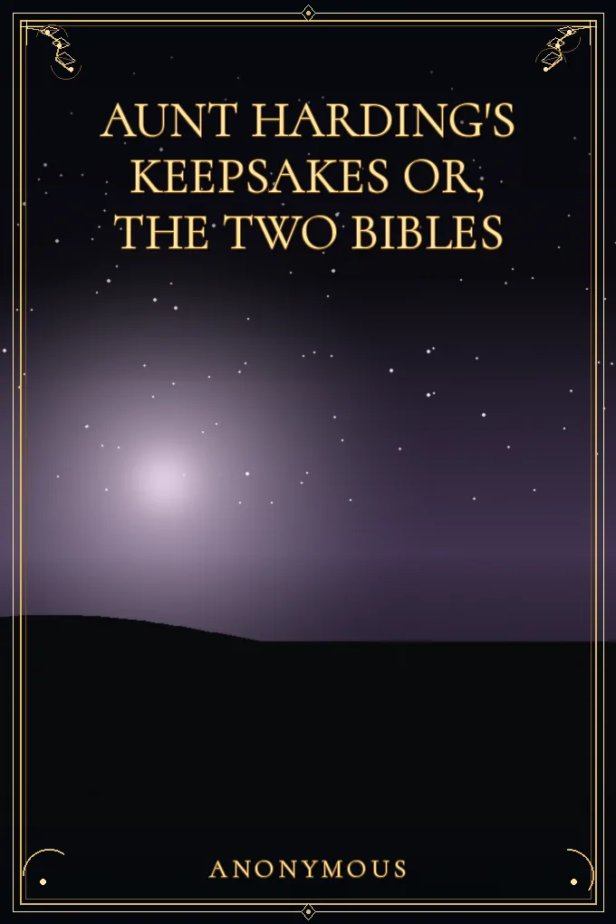 Aunt Harding's Keepsakes Or, The Two Bibles