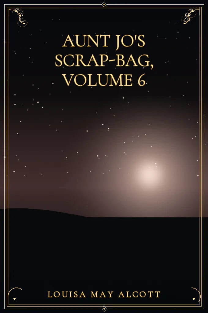 Aunt Jo's scrap-bag, Volume 6