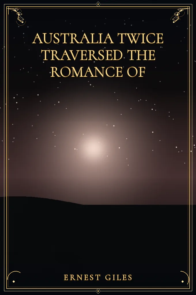 Cover of Australia Twice Traversed The Romance of