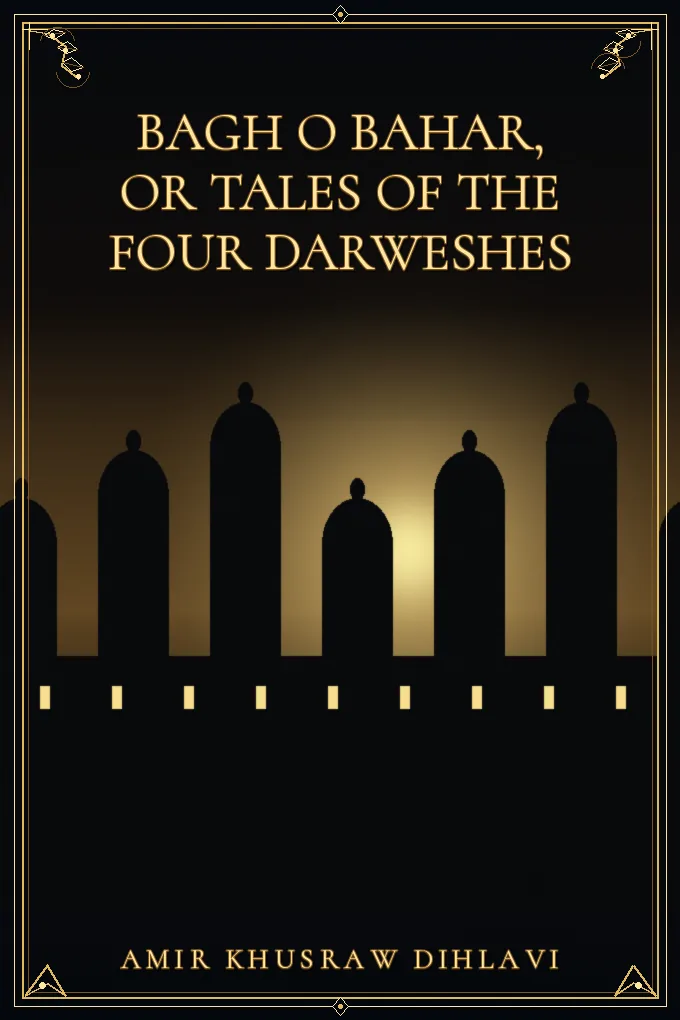 Bagh O Bahar, or Tales of the Four Darweshes