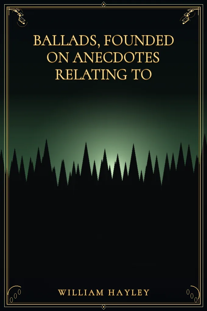 Cover of Ballads, Founded on Anecdotes Relating