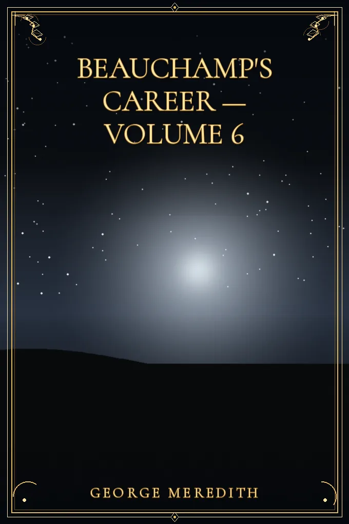 Beauchamp's Career — Volume 6