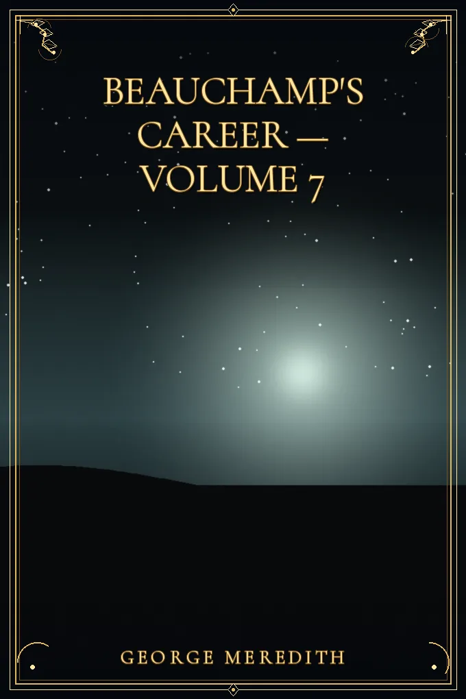 Beauchamp's Career — Volume 7