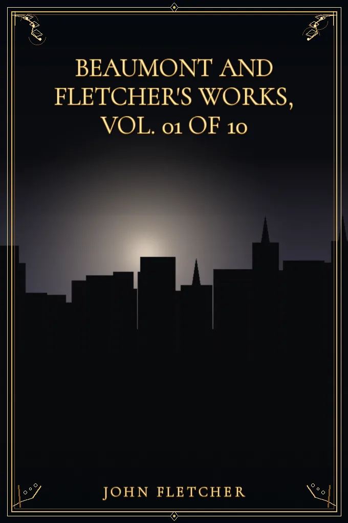 Cover of Beaumont and Fletcher's Works, Vol. 01 of 10