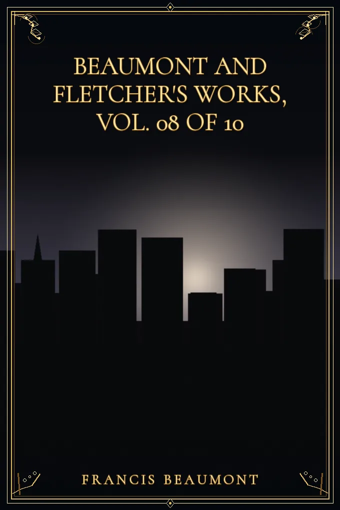Beaumont and Fletcher's Works, Vol. 08 of 10