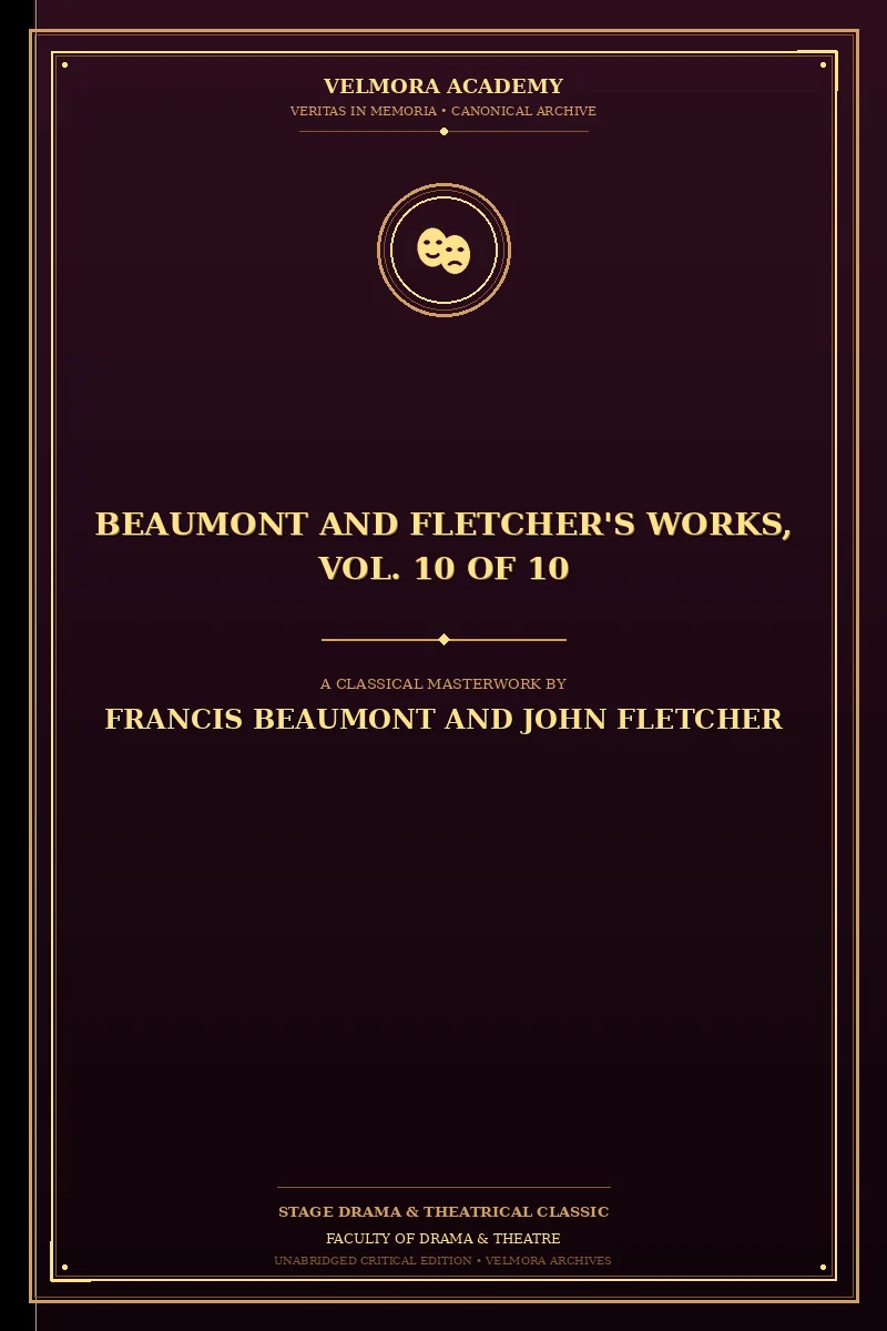 Beaumont and Fletcher's Works, Vol. 10 of 10